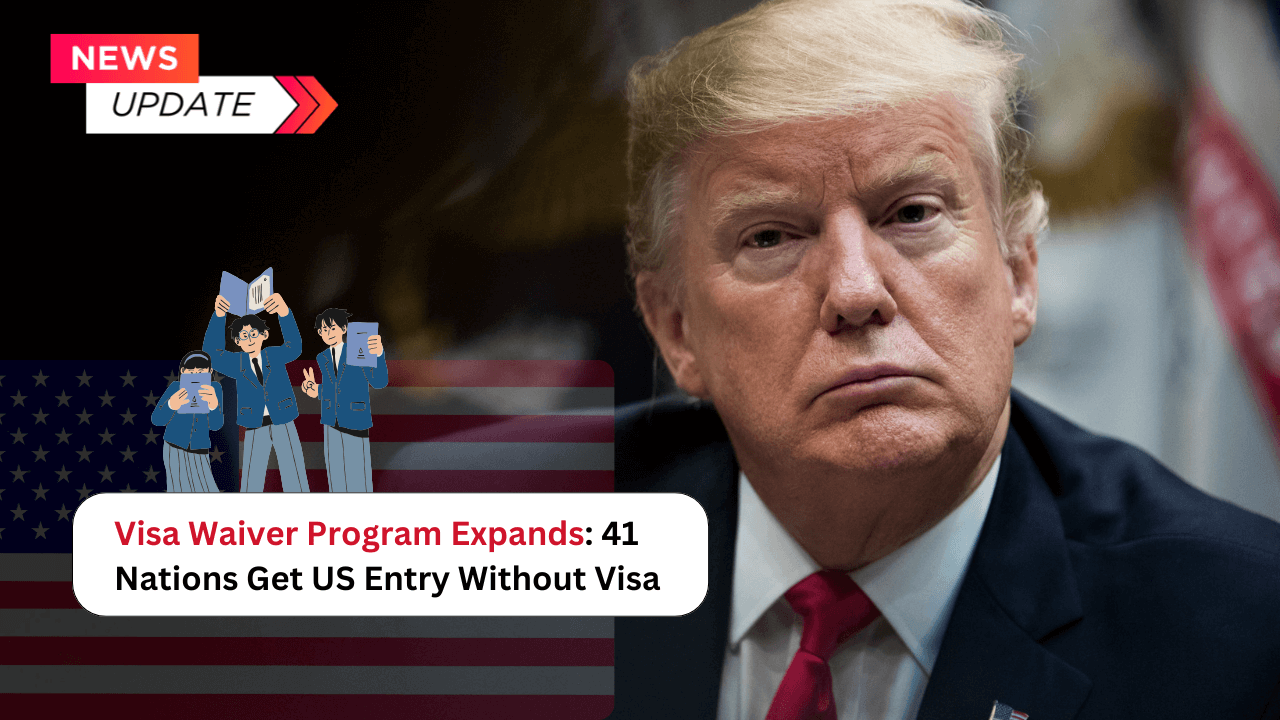 (Visa Waiver Program Expands: 41 Nations Get US Entry Without Visa) Visa Waiver Program Expands: 41 Nations Get US Entry Without Visa